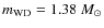 $m_{\rm {WD}}=1.38~ {M_\odot}$