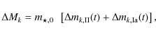 \begin{displaymath}\Delta M_k = m_{\star,0}~~\left[ \Delta m_{k,\rm {II}}(t) + \Delta m_{k,\rm {Ia}}(t) \right],
\end{displaymath}