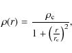 \begin{displaymath}\rho(r)=\frac{\rho_{{\rm c}}}{1+\left( \frac{r}{r_{{\rm c}}} \right)^2},
\end{displaymath}