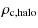 $\displaystyle \rho_{\rm {c,halo}}$