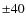 $\pm40$