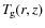$T_{\hspace *{-0.2ex}\rm g}(r,z)$