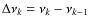 $\Delta\nu_k=\nu_k-\nu_{k-1}$