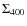 $\Sigma_{400}$