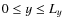 \( 0\leq y\leq L_{y} \)