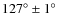 $127^{\circ} \pm 1^{\circ}$