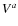 $\it {V}^{a}$