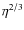 $\eta^{2/3}$