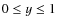 $0 \le y \le 1$