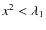 $x^2 < \lambda_1$