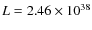 $L=2.46\times10^{38}$