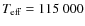$T_{\rm eff} = 115~000$