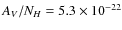 $A_V/N_H = 5.3\times 10^{-22}$