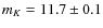 $m_K=11.7\pm 0.1$