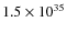 $1.5 \times 10^{35}$