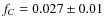 $f_C = 0.027 \pm 0.01$