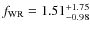 $f_{\rm WR} = 1.51^{+1.75}_{-0.98}$