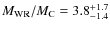 $M_{ \rm WR}/M_{\rm C} = 3.8^{+1.7}_{-1.4}$