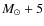 $M_{\odot} + 5$