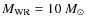 $M_{\rm WR} = 10~M_{\odot}$
