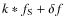 $k*f_{\rm S}+\delta f$