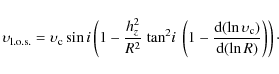 \begin{displaymath}
\upsilon_{\rm {l.o.s.}}=\upsilon_{\rm c}\sin{i}
\left(1-\fra...
... d}(\ln \upsilon_{\rm c})}{{\rm d}(\ln R)}\right)\right) \cdot
\end{displaymath}