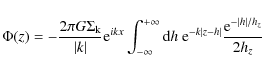 \begin{displaymath}
\Phi(z)=-\frac{2\pi G \Sigma_{\rm
k}}{\vert k\vert}{\rm e}^...
...-k\vert z-h\vert}\frac{{\rm e}^{-\vert h\vert/h_{ z}}}{2h_{z}}
\end{displaymath}
