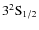 $\rm 3^{2}S_{1/
2}$
