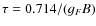 $\tau = 0.714 / (g_F B)$