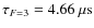 $\tau _{F = 3}
= 4.66~\mu \rm s$