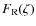 $F_{\rm R}(\zeta )$