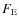 $F_{\rm E}$