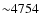${\sim }4754$
