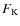 $F_{\rm K}$