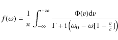 \begin{displaymath}f(\omega) =
\frac{1}{\pi} \int_{-\infty}^{+\infty}{
\frac{...
...mma+{\rm i} \left(
\omega_0-\omega[1-\frac{v}{c}] \right) }}
\end{displaymath}