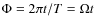 $\Phi = 2\pi t/T = \Omega t$