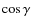 $\cos{\gamma}$