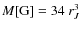 $M [{\rm G}] = 34~r_{J}^3$