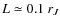 $L \simeq 0.1~r_{J}$
