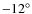$-12^\circ $