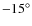 $-15^\circ $