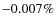 $-0.007\%$