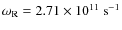 $\omega_{\rm R} = 2.71 \times 10^{11}~{\rm s^{-1}}$