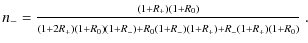 $\displaystyle n_- = \frac{\scriptstyle (1+R_+)(1+R_0)}{\scriptstyle (1+2R_+)(1+R_0)(1+R_-)
+R_0(1+R_-)(1+R_+)+R_-(1+R_+)(1+R_0)}~.$