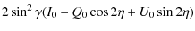 $\displaystyle 2 \sin^2{\gamma}(I_0-Q_0\cos{2\eta}+U_0\sin{2\eta})$