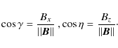 \begin{displaymath}\cos{\gamma} = \frac{B_{x}}{\vert\vert {\vec B} \vert\vert} ~...
...cos{\eta} = \frac{B_{z}}{\vert\vert {\vec B} \vert\vert}\cdot
\end{displaymath}