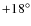 $+18^\circ $