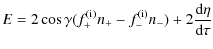$\displaystyle E = 2 \cos{\gamma}(f_+^{\rm (i)}n_+-f_-^{\rm (i)}n_-)
+2 \frac{{\rm d}\eta}{{\rm d}\tau}$