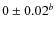 $0 \pm 0.02^b$