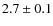 $2.7\pm0.1$